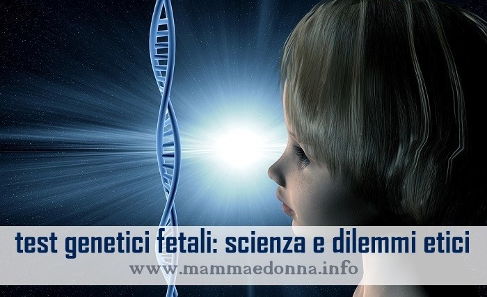 Il DNA dei nostri bambini e i Geni Fetali scienza e dilemmi etici